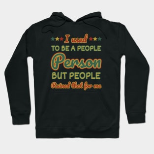 Sarcastic sayings I used to be a people person vintage Hoodie